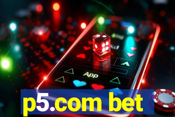 p5.com bet